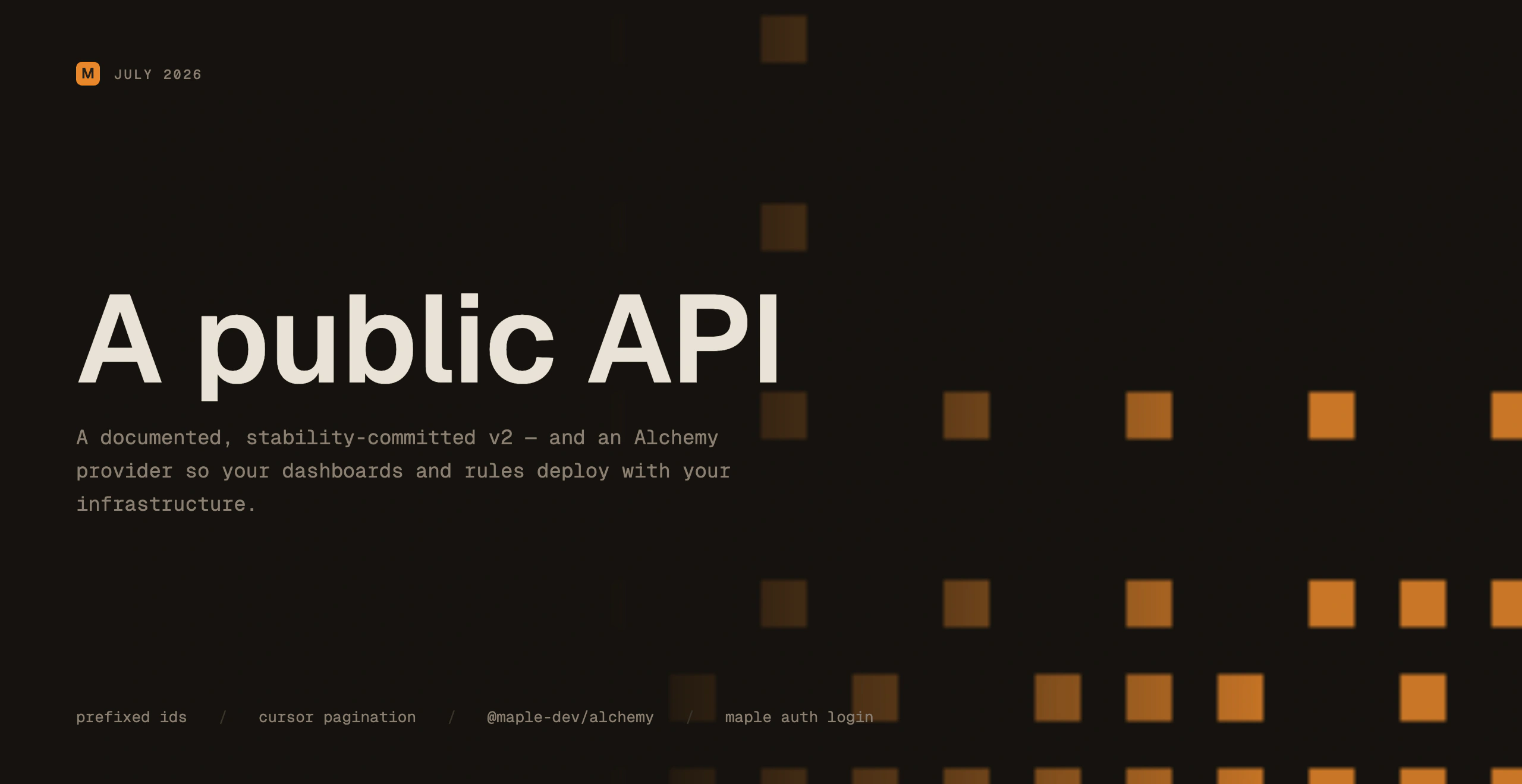 The Maple v2 API: documented and stable, with an Alchemy provider for declaring Maple resources in code.